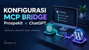 Website Profesional & Solusi Digital 16 Panduan konfigurasi MCP Bridge Prospekit untuk menghubungkan ChatGPT dengan WordPress